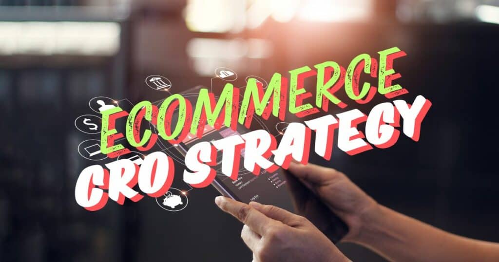 ecommerce conversion rate optimization strategies
