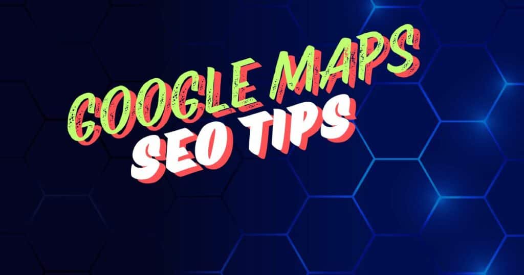 Google Maps SEO Tips For Small Business Owners